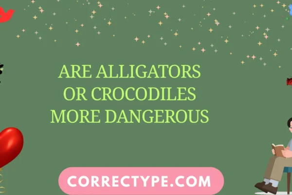 are alligators or crocodiles more dangerous