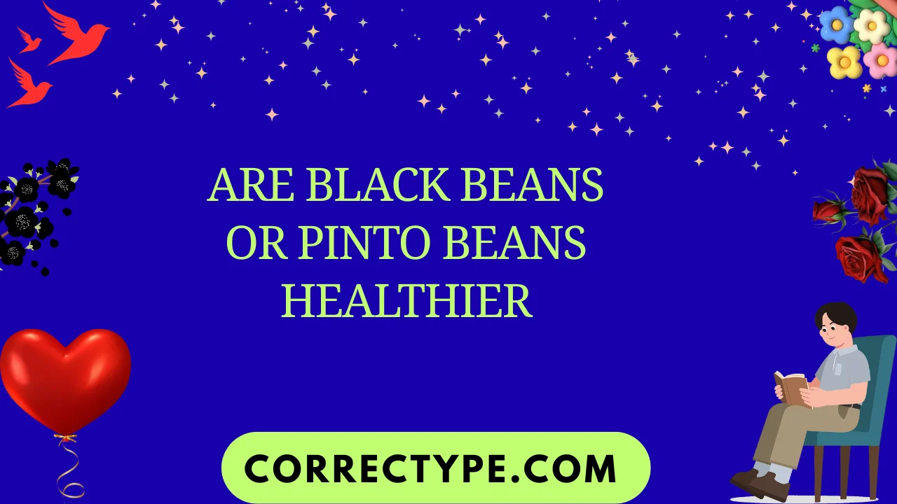 are black beans or pinto beans healthier
