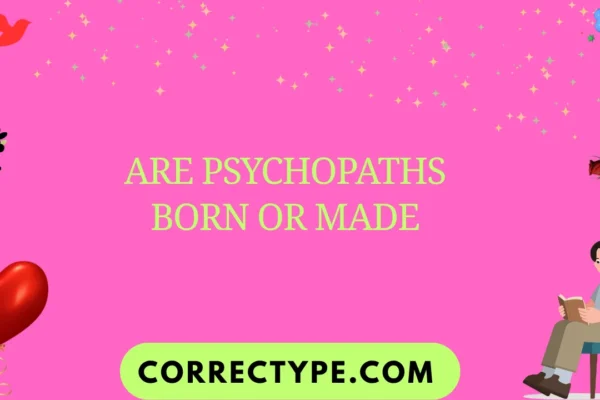 are psychopaths born or made