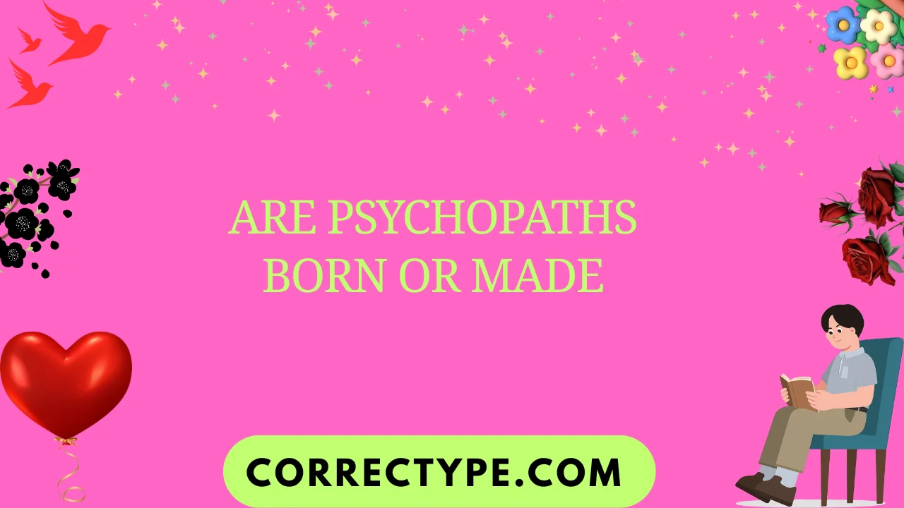 are psychopaths born or made