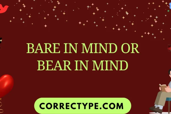bare in mind or bear in mind