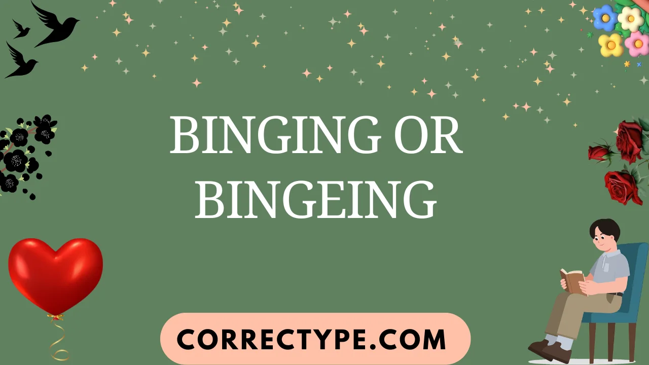 binging or bingeing