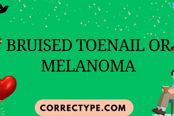 bruised toenail or melanoma