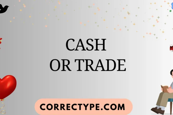 cash or trade