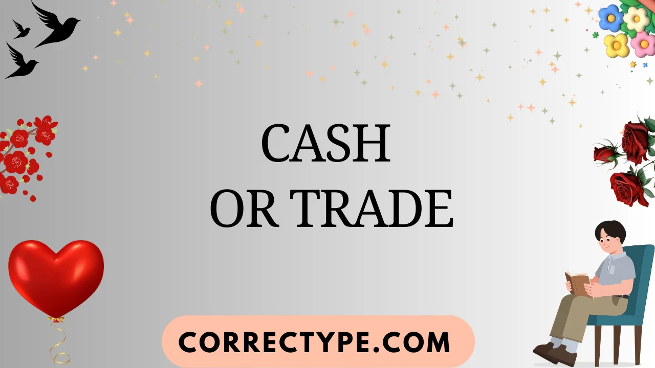 cash or trade