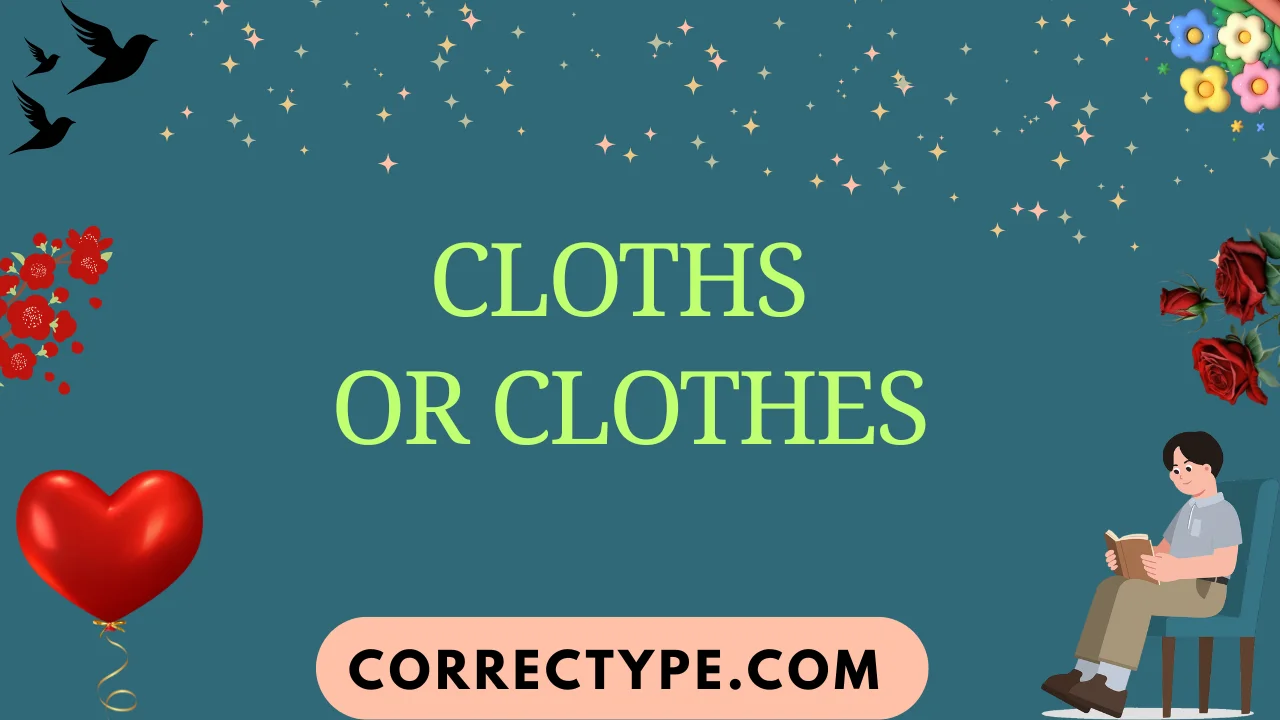 cloths or clothes