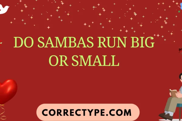 do sambas run big or small