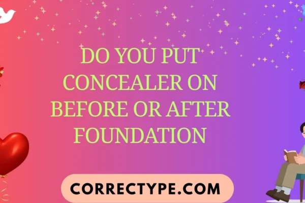do you put concealer on before or after foundation