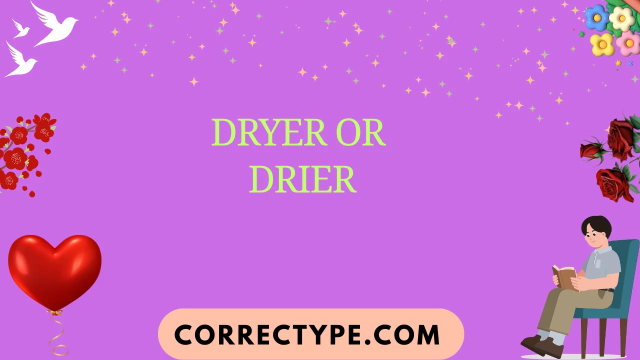 dryer or drier