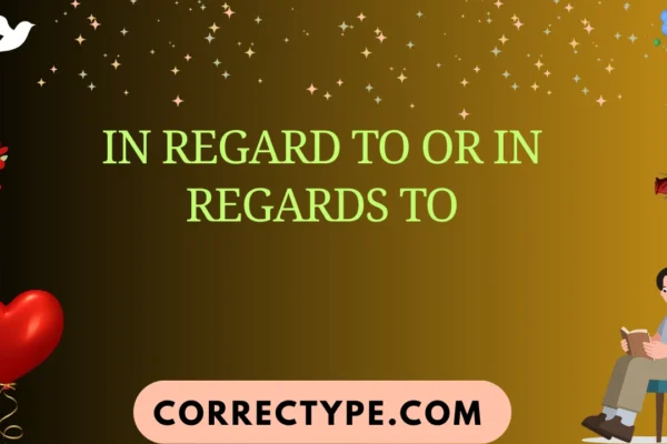 in regard to or in regards to