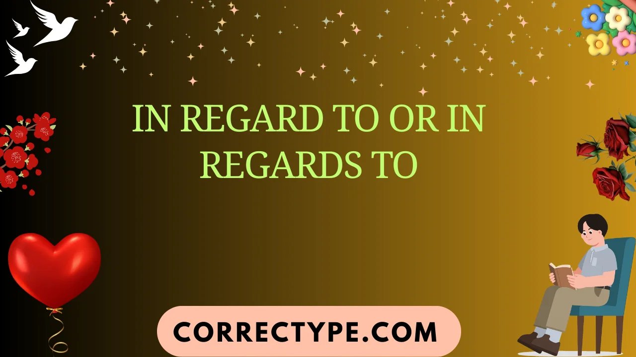 in regard to or in regards to