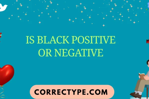 is black positive or negative
