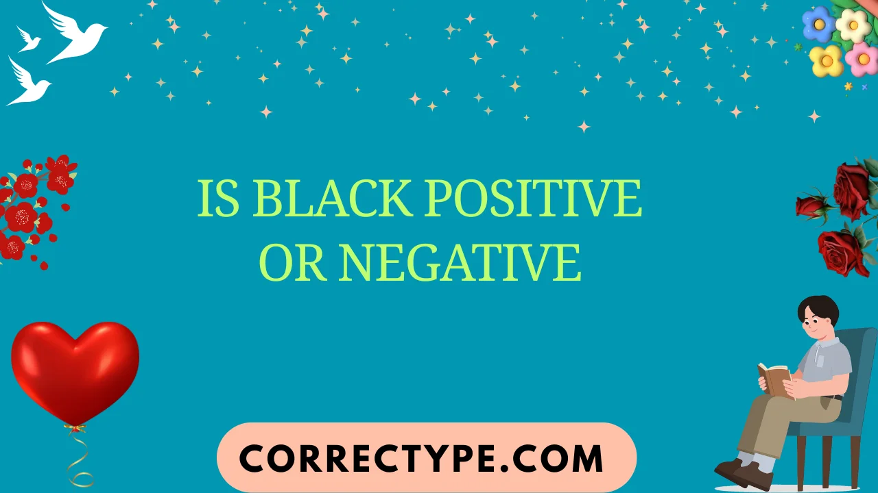 is black positive or negative