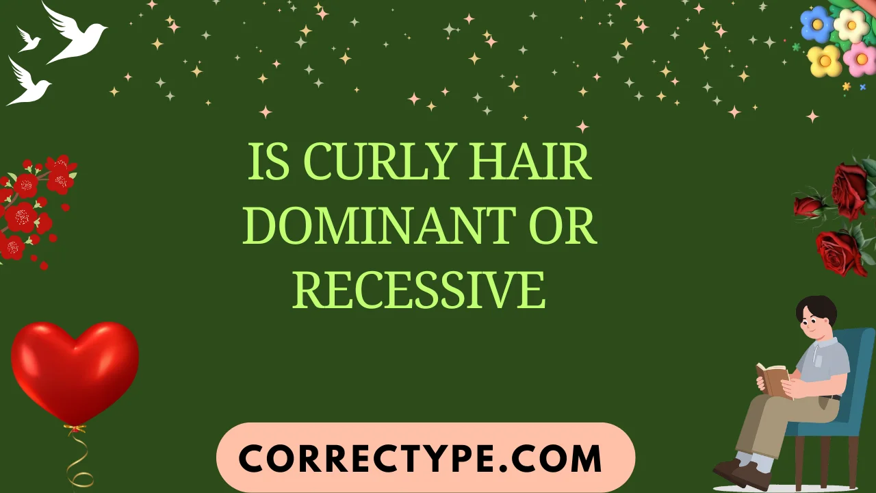 is curly hair dominant or recessive