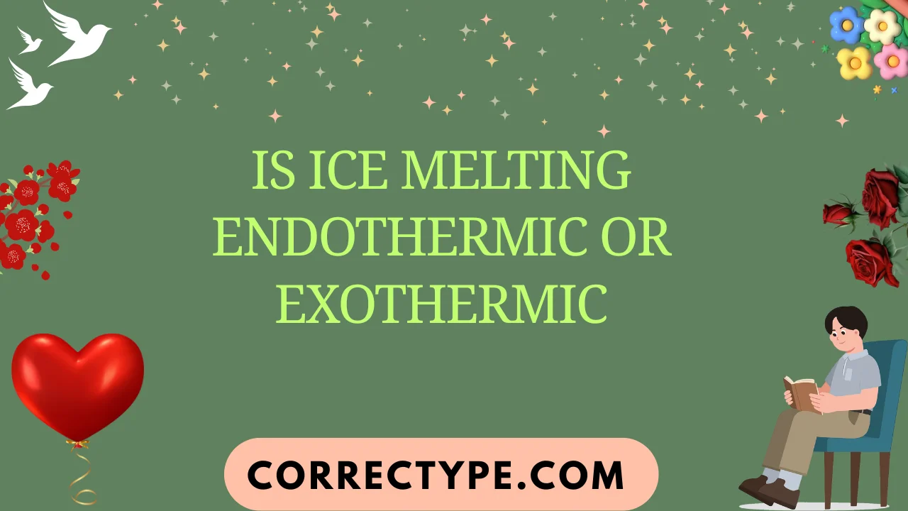 is ice melting endothermic or exothermic