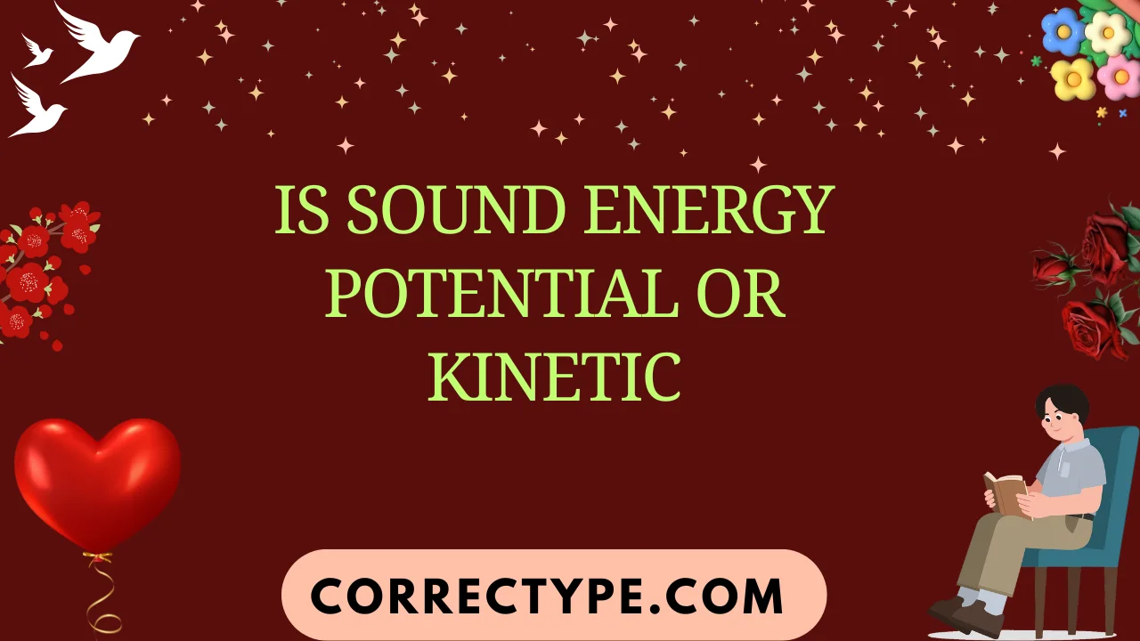 is sound energy potential or kinetic