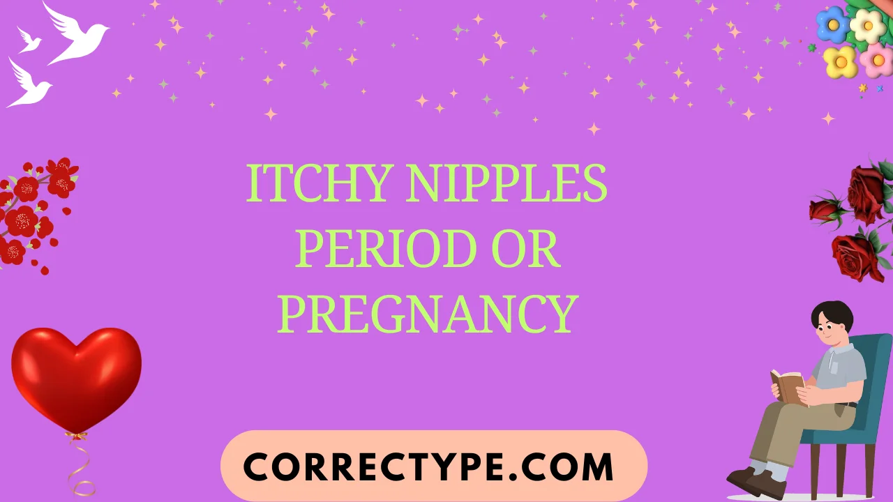 itchy nipples period or pregnancy