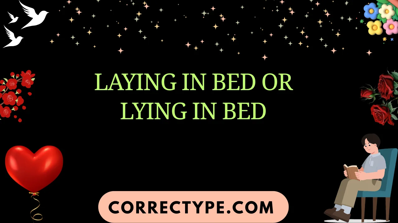 laying in bed or lying in bed