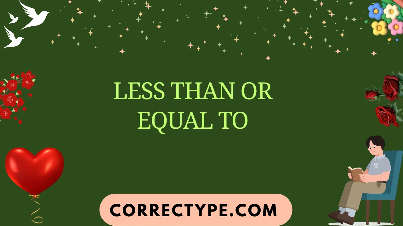 less than or equal to
