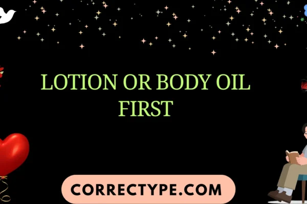 lotion or body oil first