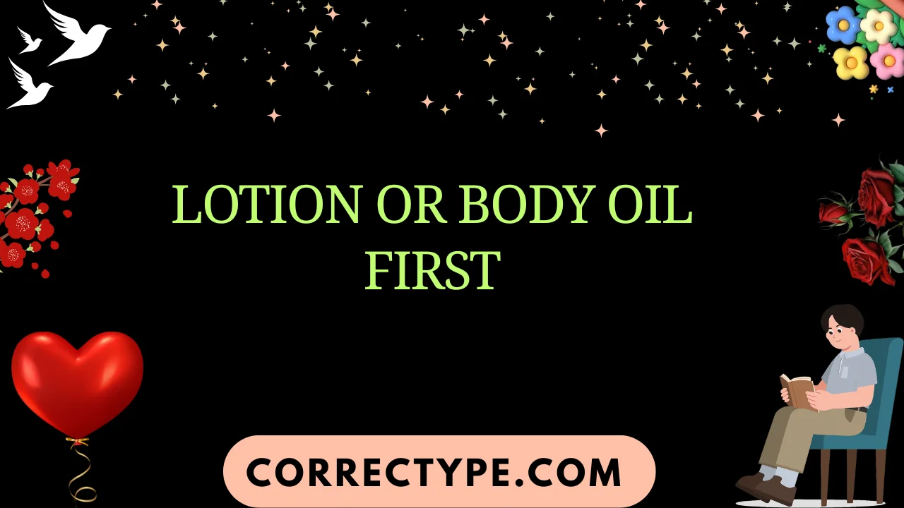 lotion or body oil first
