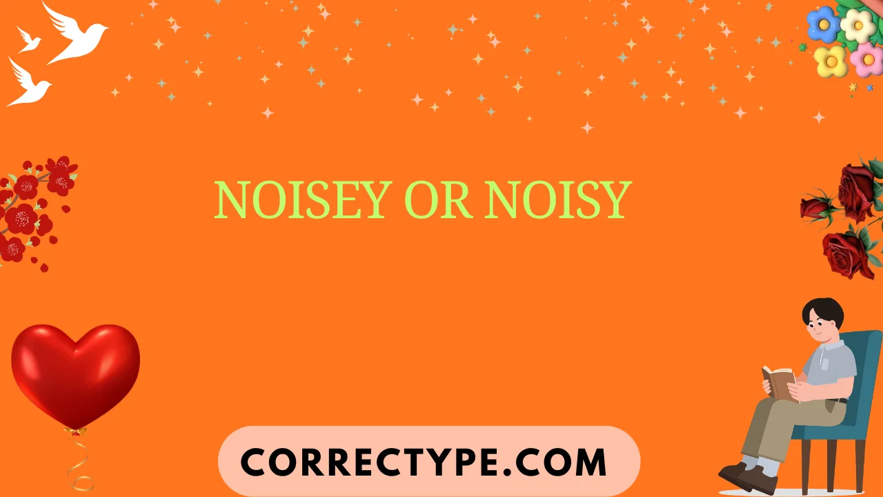 noisey or noisy