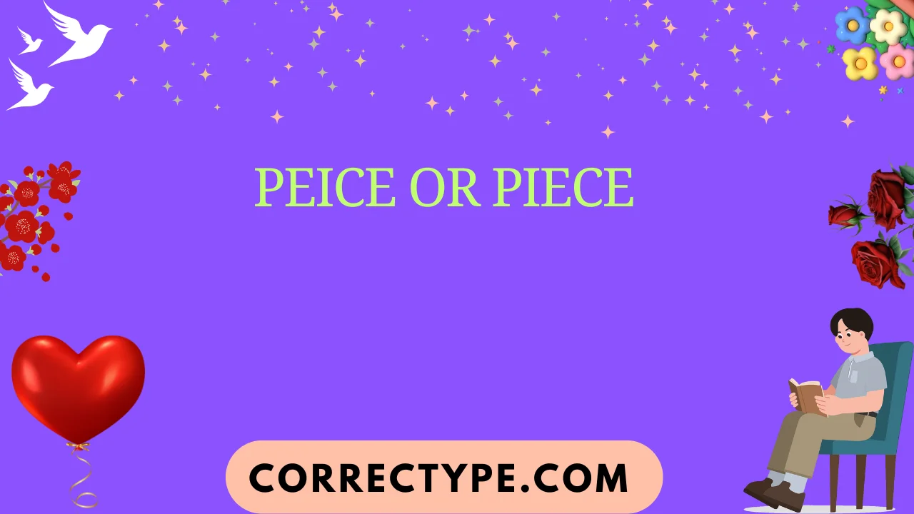 peice or piece