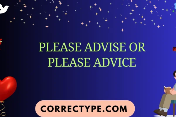 please advise or please advice