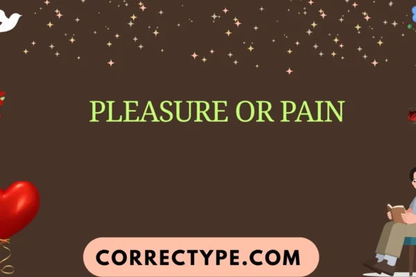 pleasure or pain