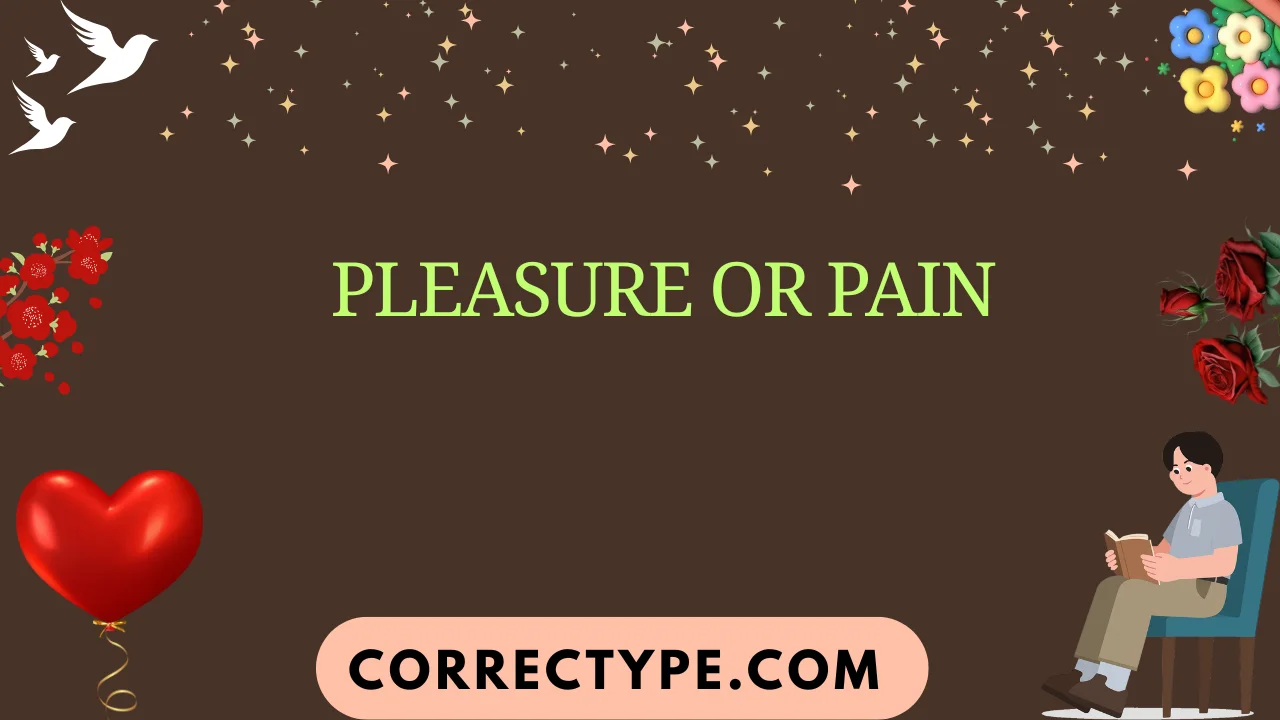 pleasure or pain