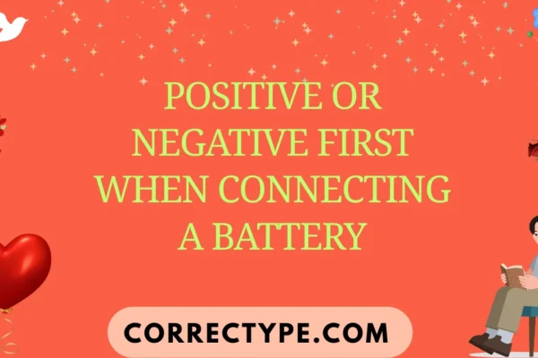 positive or negative first when connecting a battery