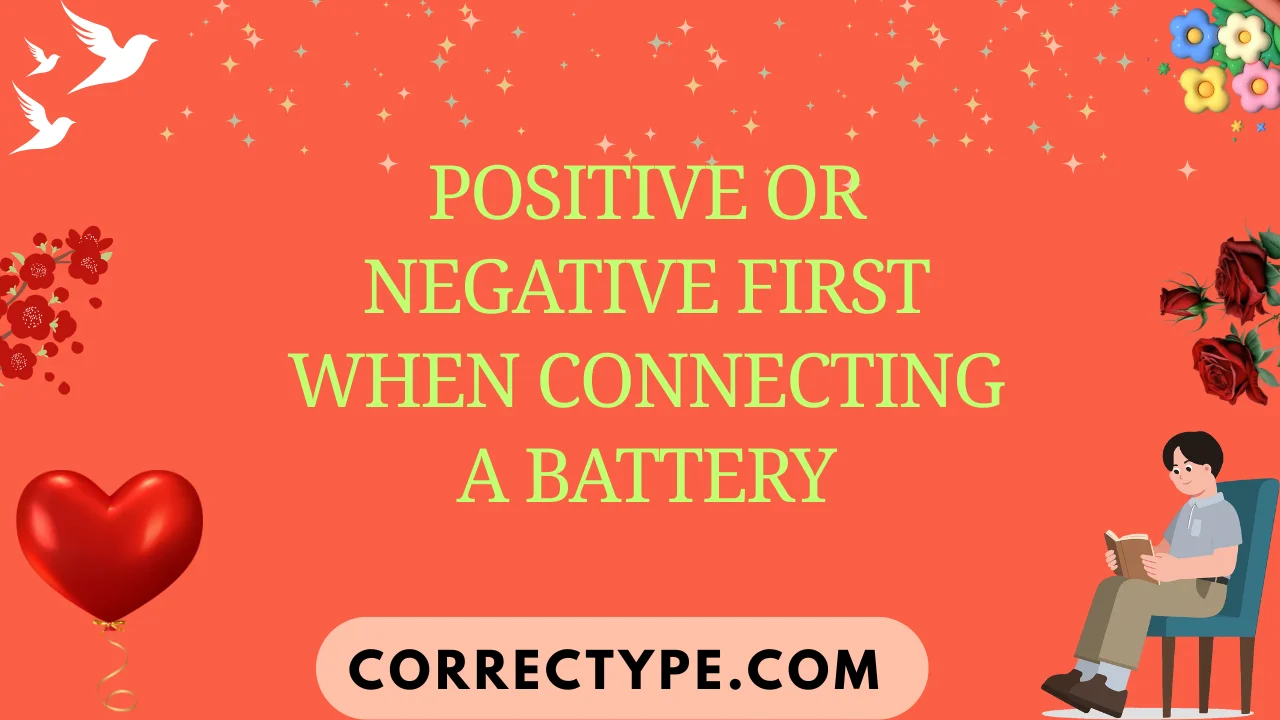 positive or negative first when connecting a battery