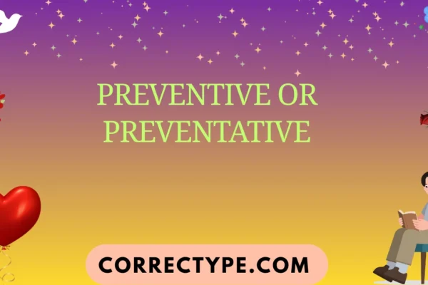 preventive or preventative