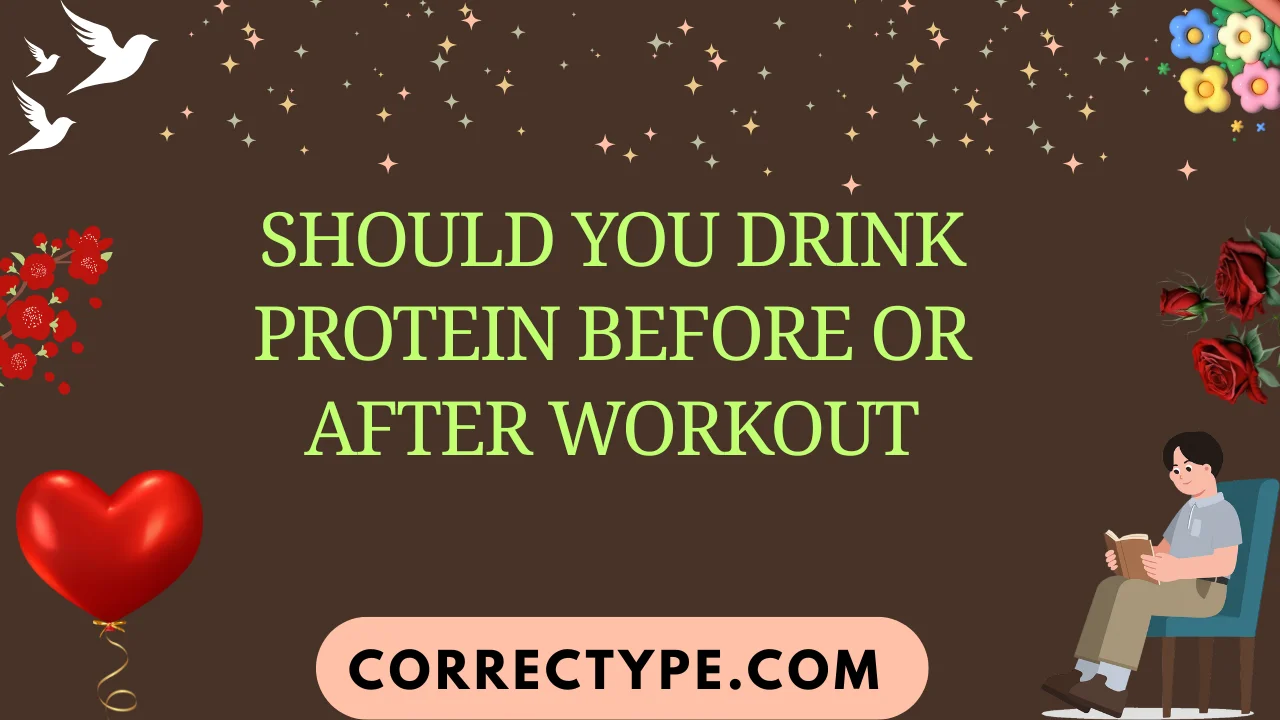 should you drink protein before or after workout