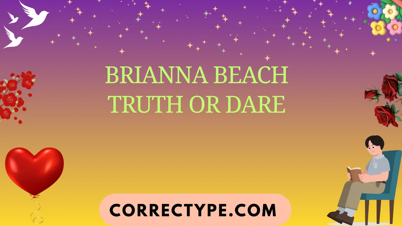 brianna beach truth or dare