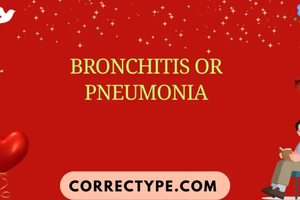bronchitis or pneumonia
