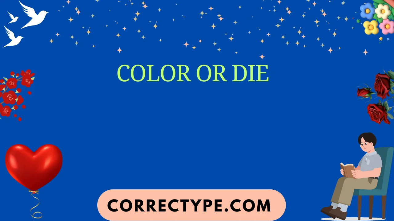 color or die