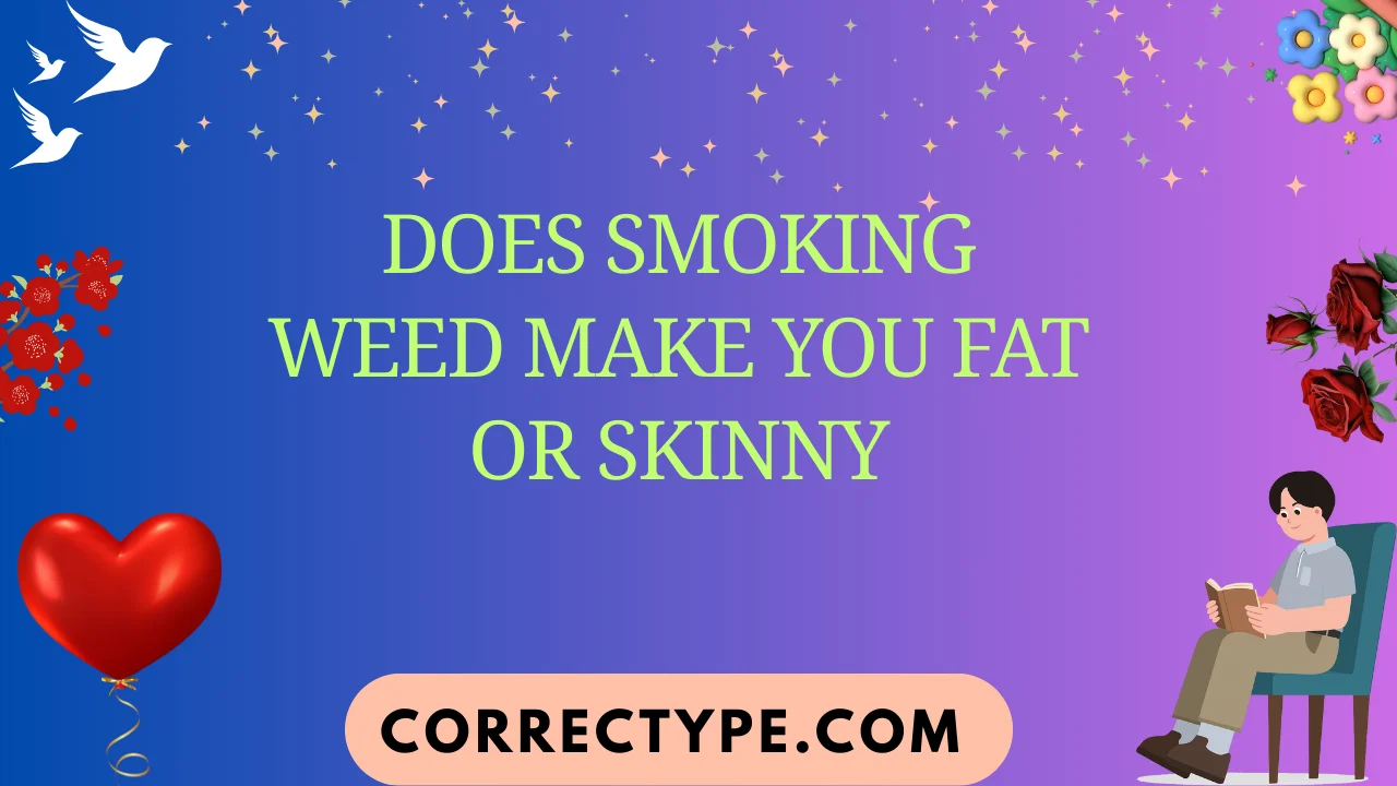 does smoking weed make you fat or skinny