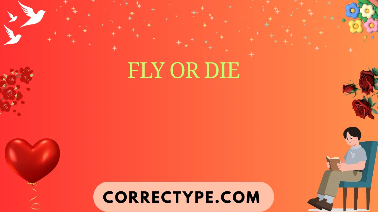 fly or die
