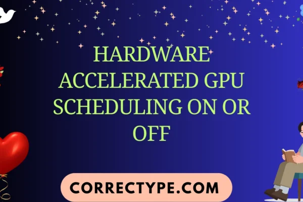 hardware accelerated gpu scheduling on or off