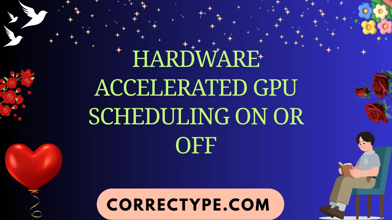 hardware accelerated gpu scheduling on or off