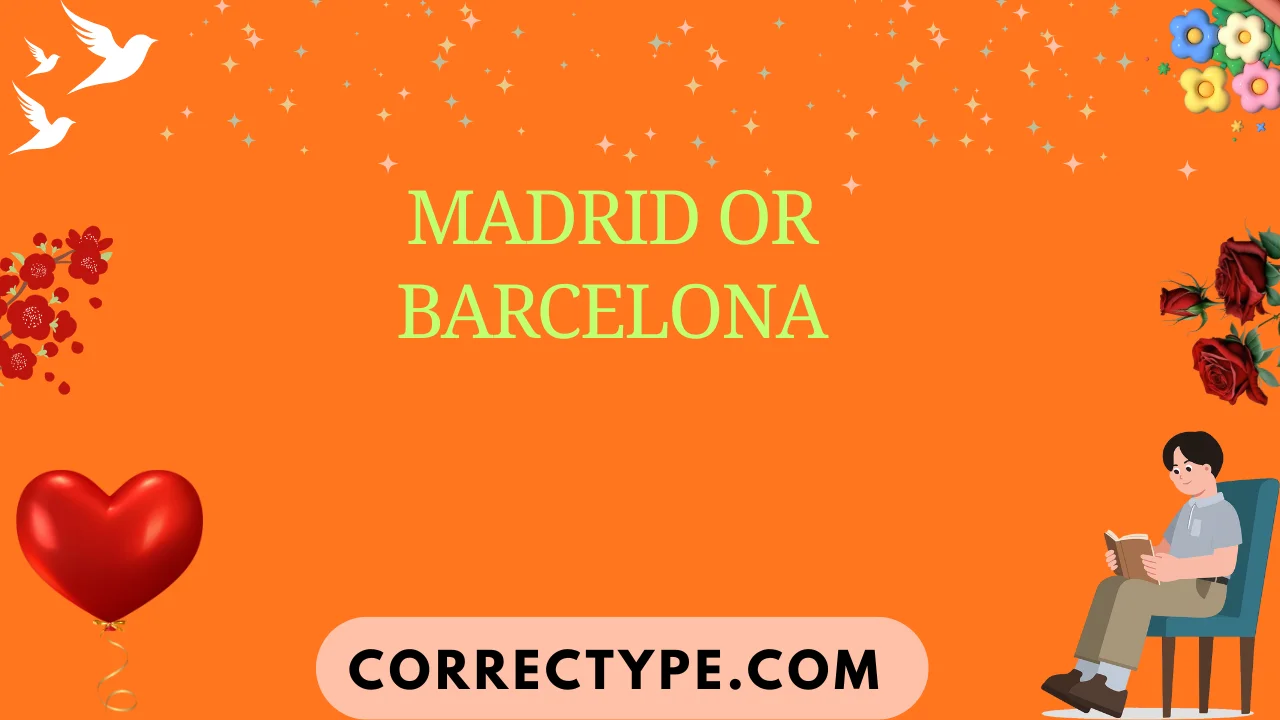madrid or barcelona