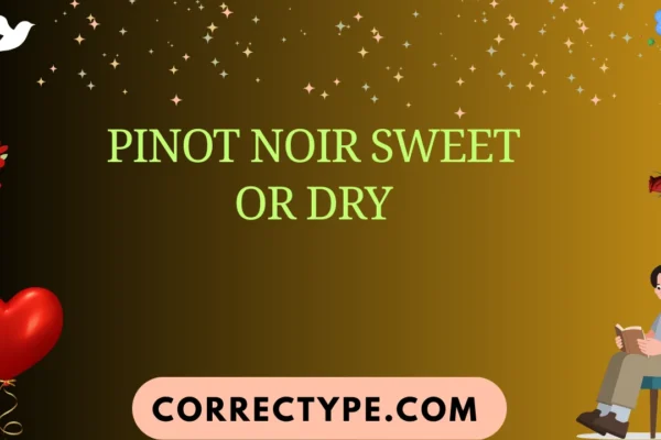 pinot noir sweet or dry