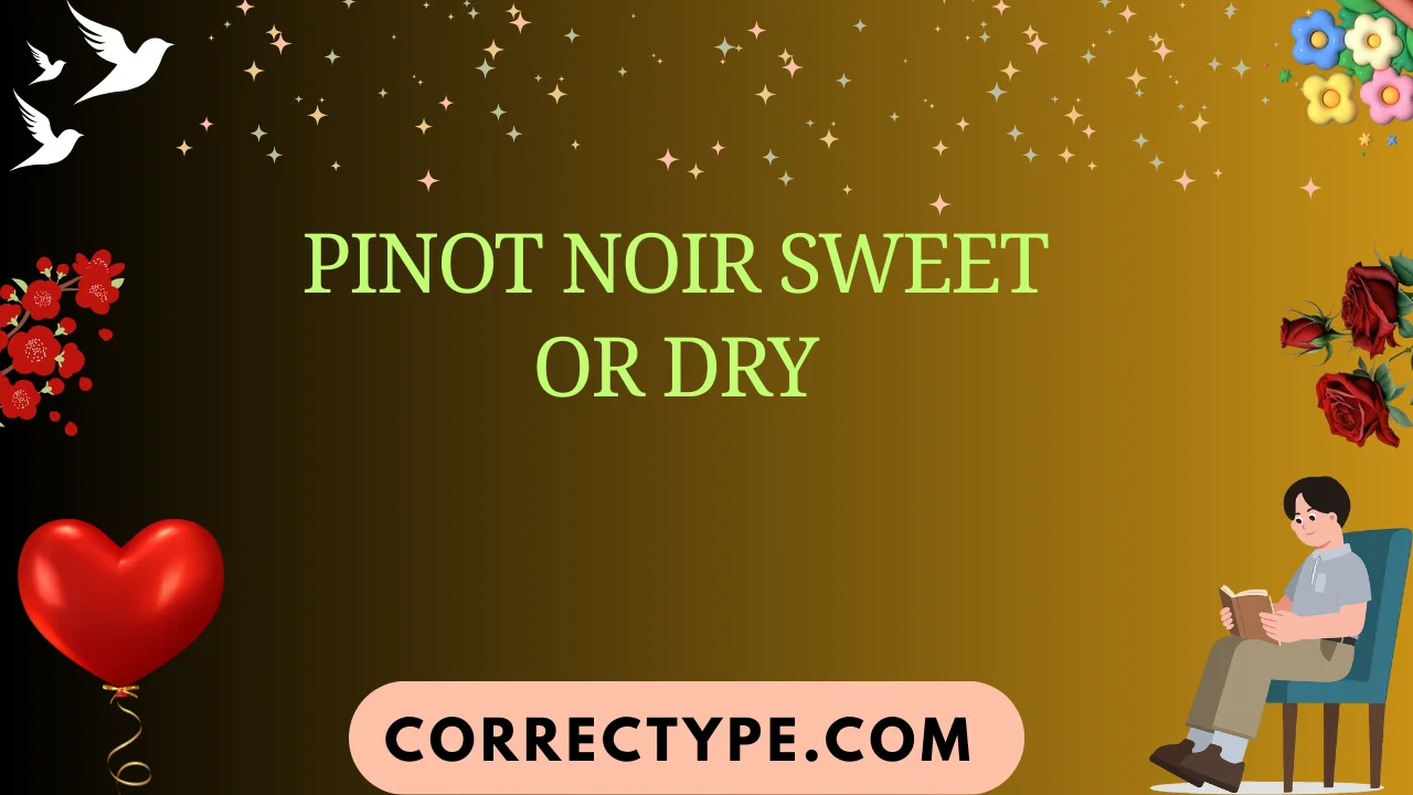 pinot noir sweet or dry