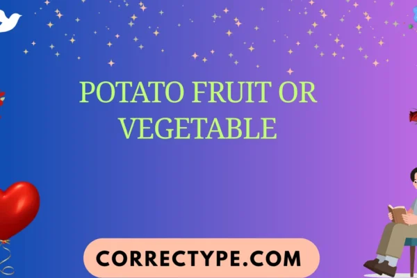 potato fruit or vegetable