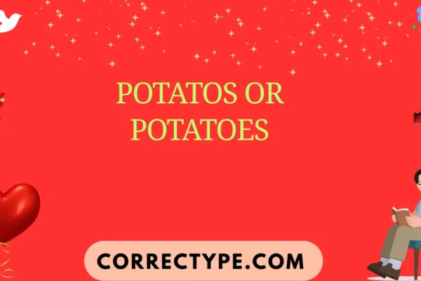 potatos or potatoes