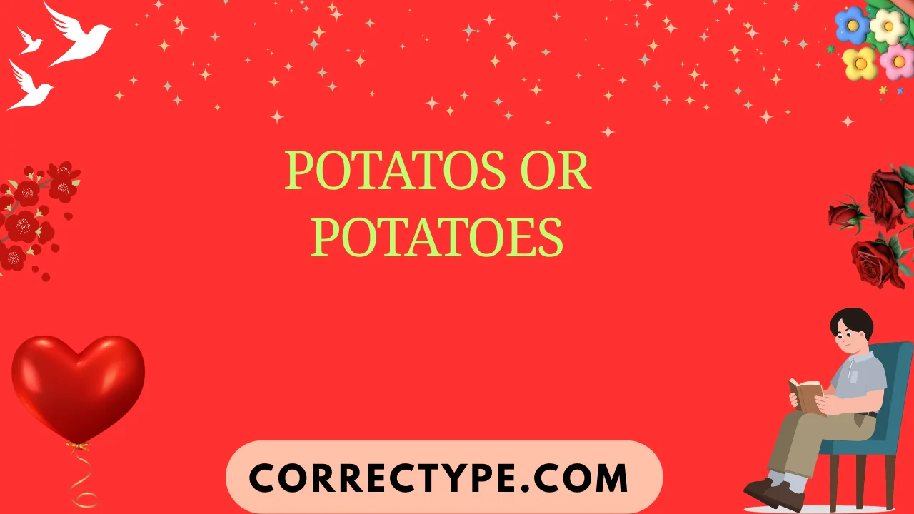 potatos or potatoes