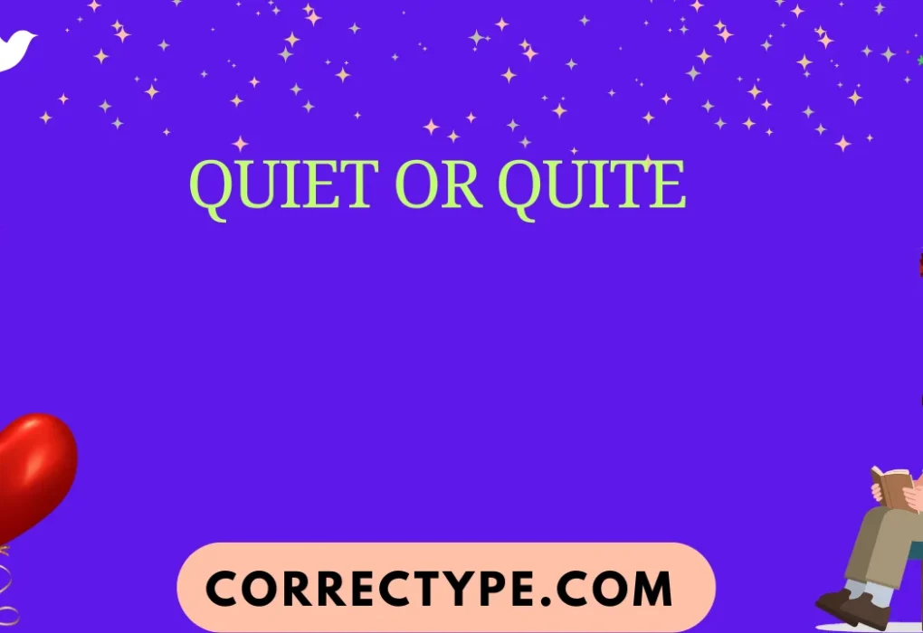quiet or quite