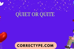quiet or quite