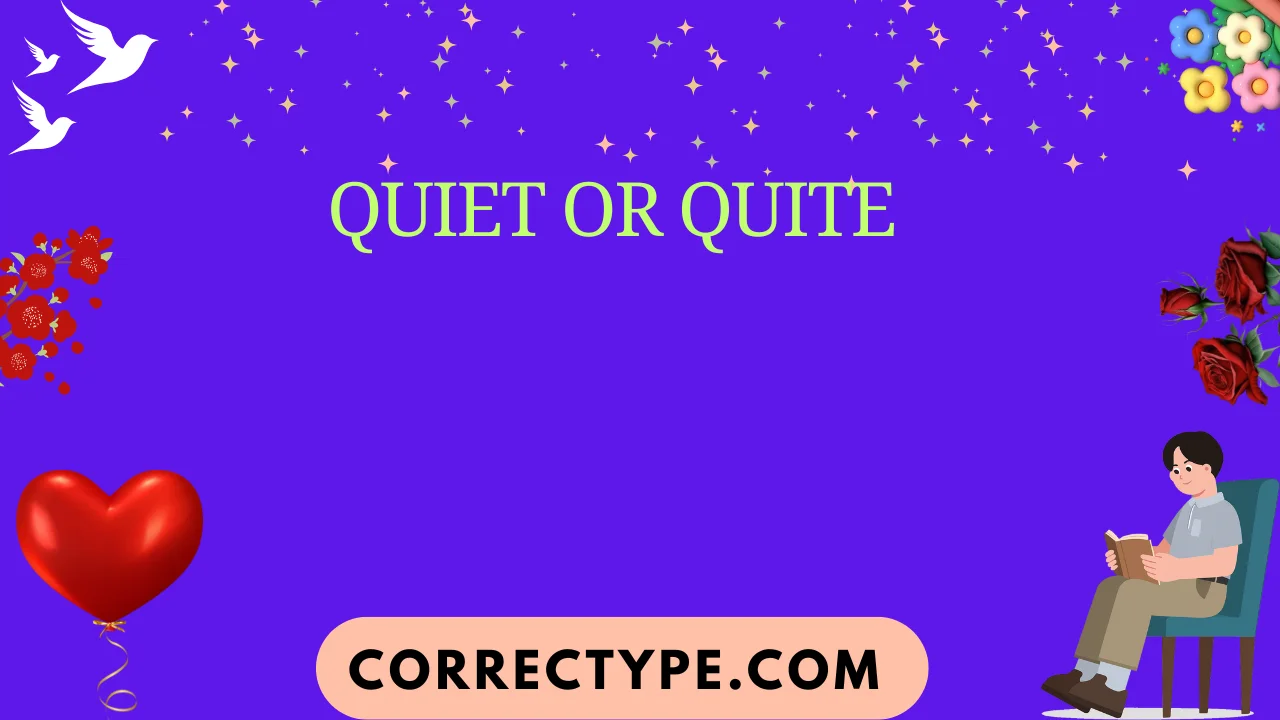 quiet or quite